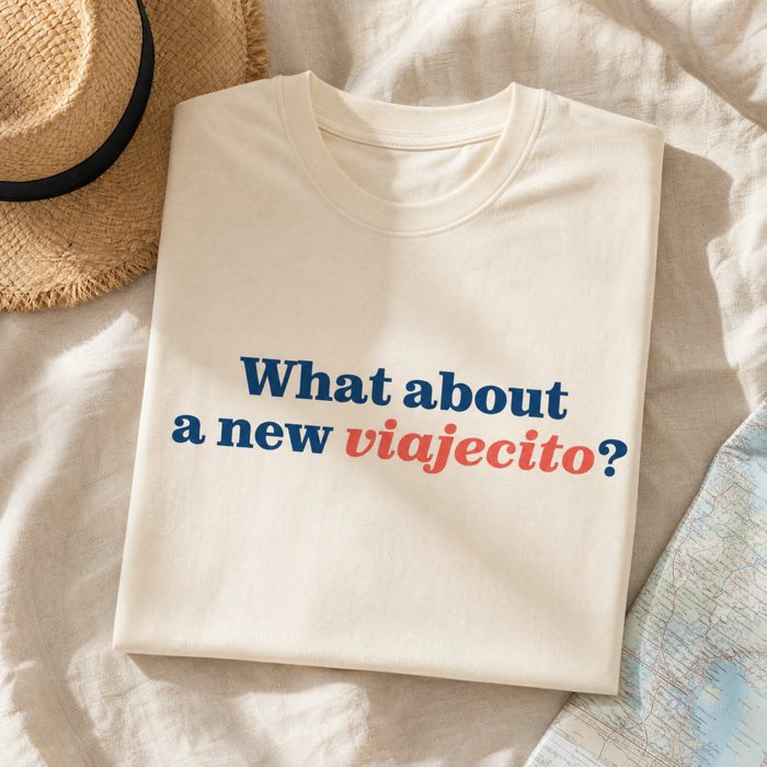 T-shirt: What about a new viajecito?