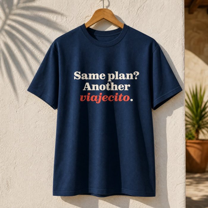 T-shirt: Same plan? Another viajecito.